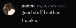 Discord message from paden saying: good stuff brother, thank u.